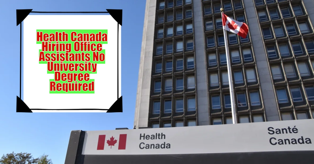 Health Canada Hiring Office Assistants No University Degree Required