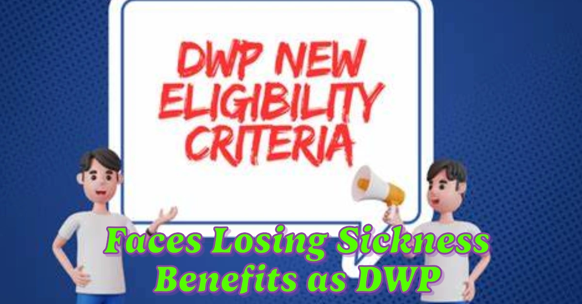 1.3 Million Faces Losing Sickness Benefits as DWP Introduces New Eligibility Criteria