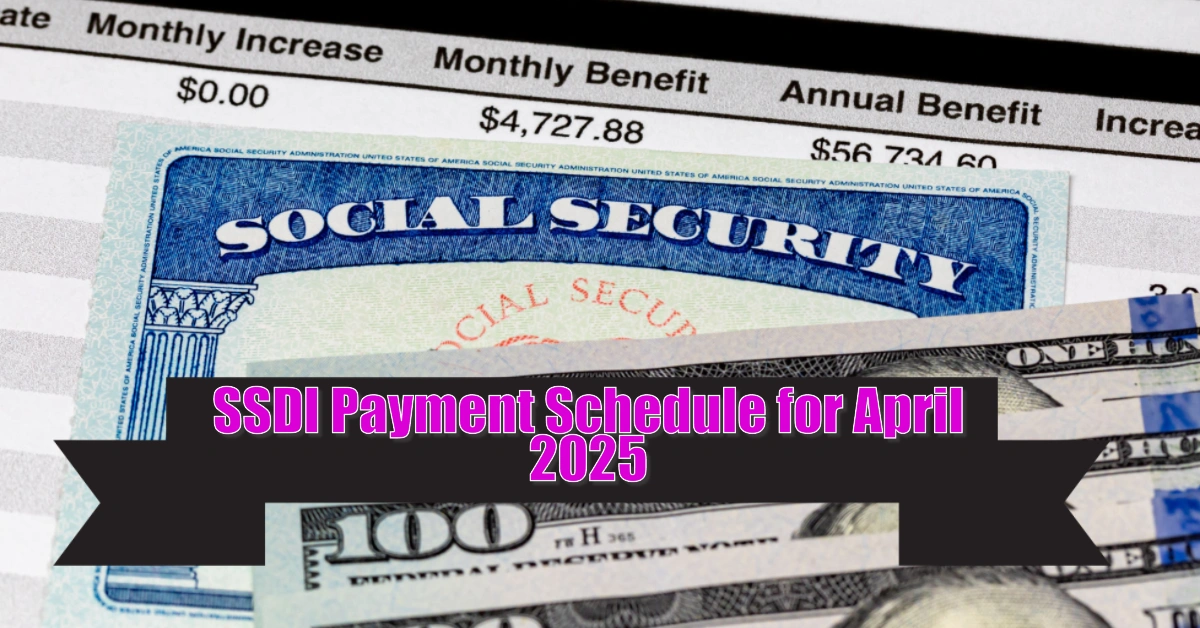 SSDI Payment Schedule for April 2025 When Will Disability Benefits Be Paid?