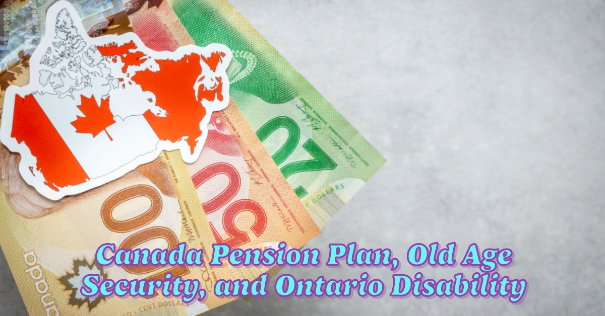 Upcoming Canada Pension Plan, Old Age Security, and Ontario Disability Support Program Payments for March 2025