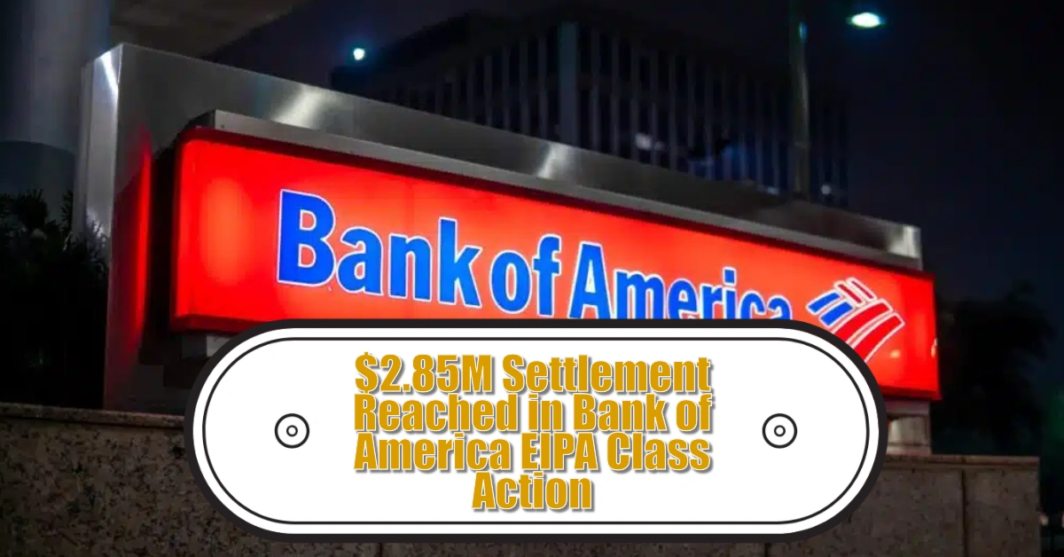 $2.85M Settlement Reached in Bank of America EIPA Class Action
