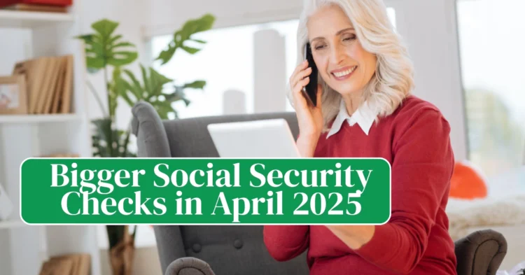Good News: Millions to See Bigger Social Security Checks in April 2025—Here’s Who Qualifies and How Much More They Could Get