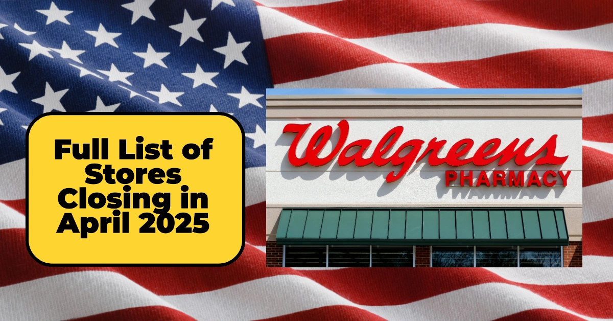 Full List of Stores Closing in April 2025: Major Retail Chains Shutting Down Nationwide