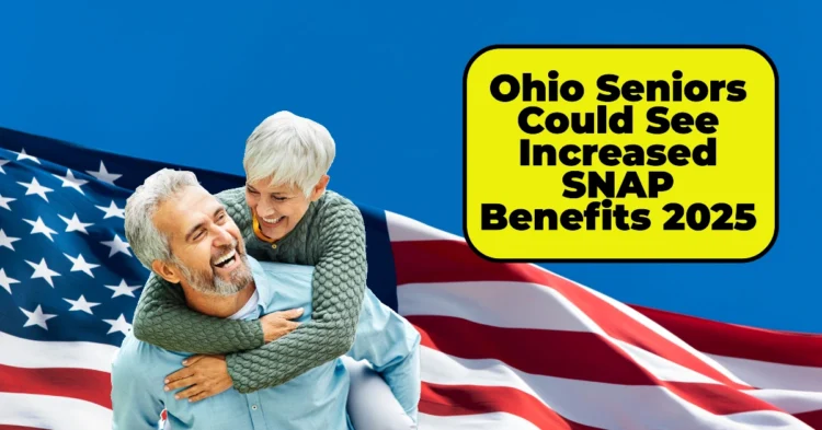 Ohio Seniors Could See Increased SNAP Benefits 2025 Under New Bipartisan Bill: What It Means for You