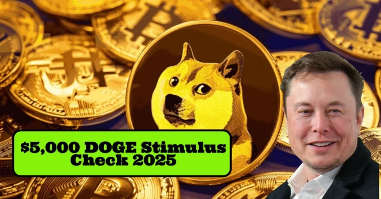 $5,000 DOGE Stimulus Check 2025: Will You Receive the Proposed Refund from Government Efficiency Savings?