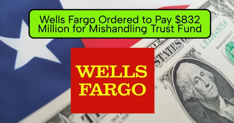 Wells Fargo Ordered to Pay $832 Million for Mishandling Trust Fund for 2,000 Seminole Children