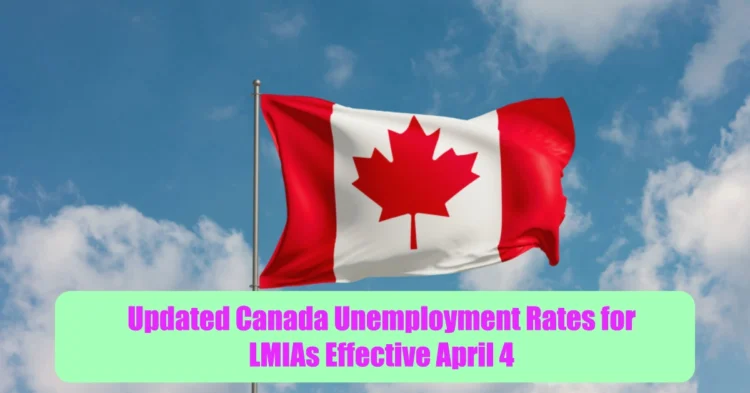 Updated Canada Unemployment Rates for LMIAs Effective April 4