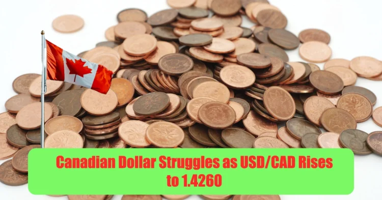 Canadian Dollar Struggles as USD/CAD Rises to 1.4260