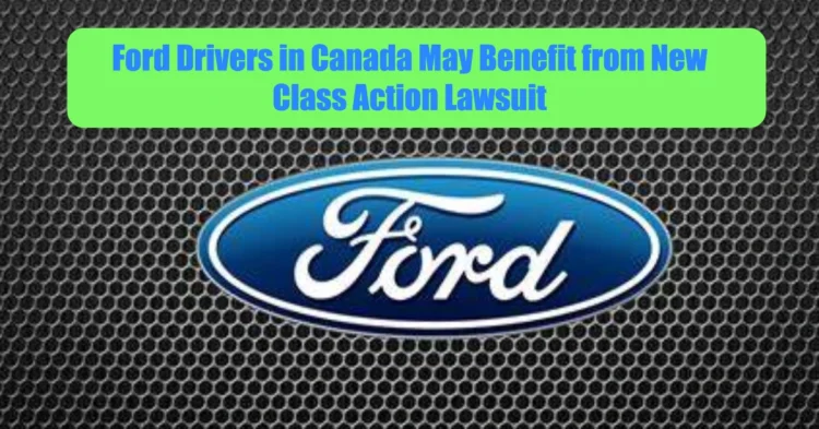 Ford Drivers in Canada May Benefit from New Class-Action Lawsuit