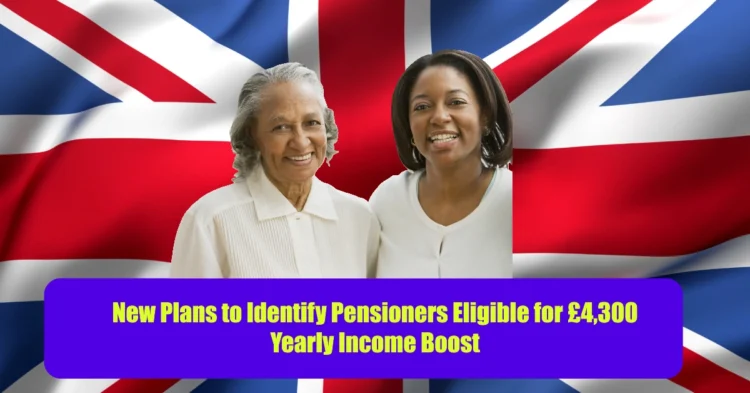 DWP Unveils New Plans to Identify Pensioners Eligible for £4,300 Yearly Income Boost