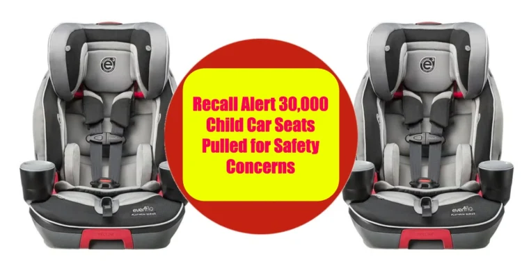 Recall Alert 30,000 Child Car Seats Pulled for Safety Concerns