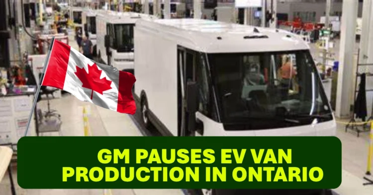 GM Pauses EV Van Production in Ontario Amid Shifting Market Demand