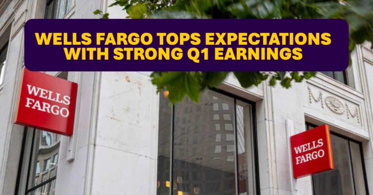 Wells Fargo (WFC) Tops Expectations with Strong Q1 Earnings