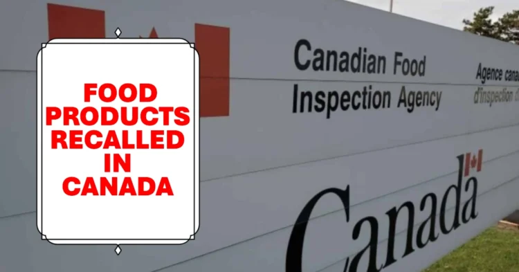 Two Food Products Recalled in Canada Over Wood Fragment Contamination