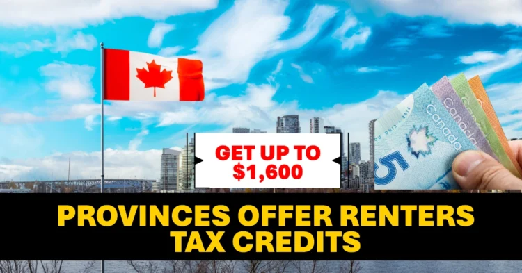 These Provinces Offer Renters Tax Credits You Could Get Up to $1,600
