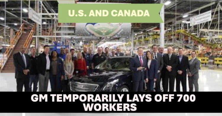 GM Temporarily Lays Off 700 Workers at Factories in U.S. and Canada