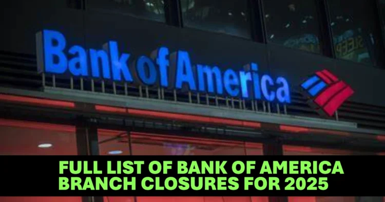 Bank of America Confirms Branch Closures Full List of Affected Locations Released