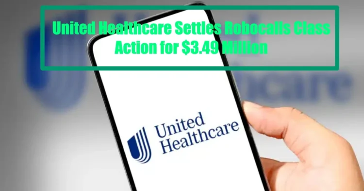 United Healthcare Settles Robocalls Class Action for $3.49 Million