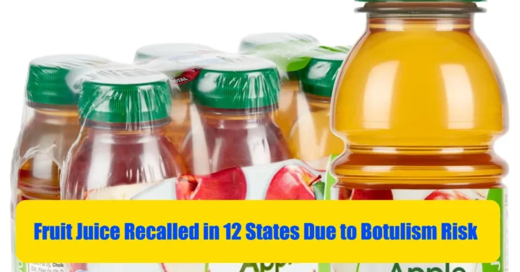 Fruit Juice Recalled in 12 States Due to Botulism Risk