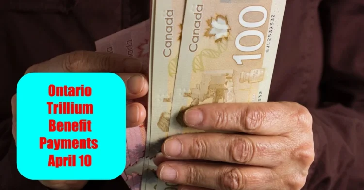 Ontario Trillium Benefit Payments Scheduled for April 10 1 Ontario Trillium Benefit Payments Scheduled for April 10
