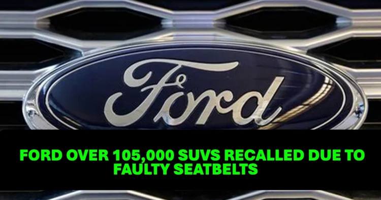 Farewell, Ford Over 105,000 SUVs Recalled Due to Faulty Seatbelts That May Raise Injury Risk  See Which Models Are Impacted