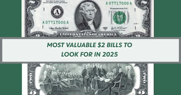 Hidden Wealth in Your Wallet: The Most Valuable $2 Bills to Look for in 2025