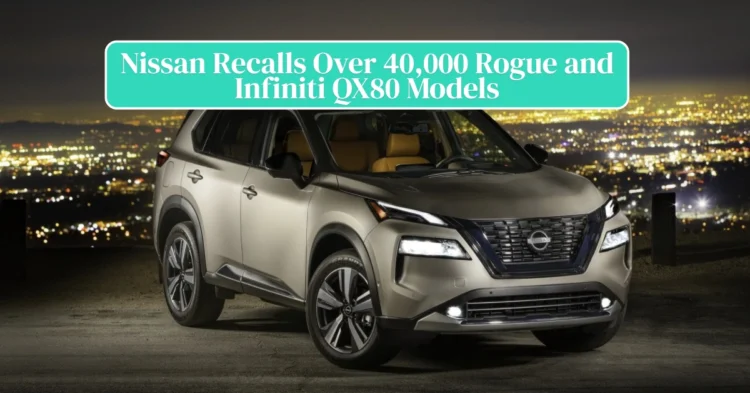 Nissan Recalls Over 40,000 Rogue and Infiniti QX80 Models