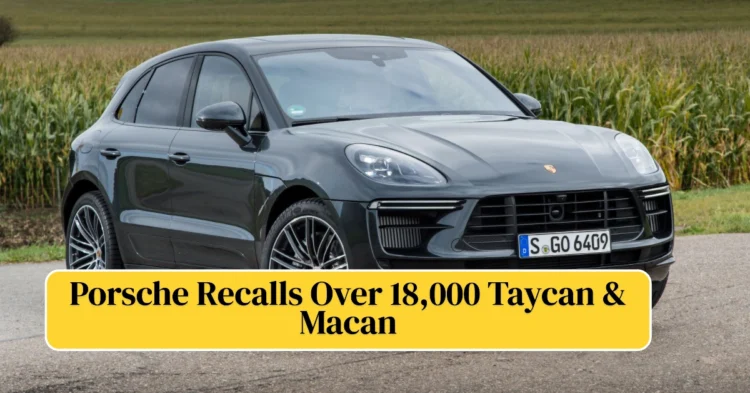 Porsche Recalls Over 18,000 Taycan and Macan Vehicles: Airbag and Rearview Camera Issues Raise Safety Concerns