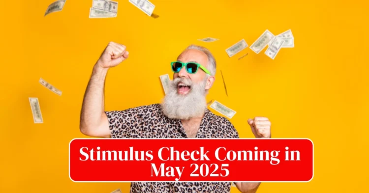 Stimulus Check Coming in May 2025