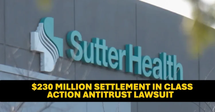 Sutter Health Agrees to Nearly $230 Million Settlement in Class-Action Antitrust Lawsuit
