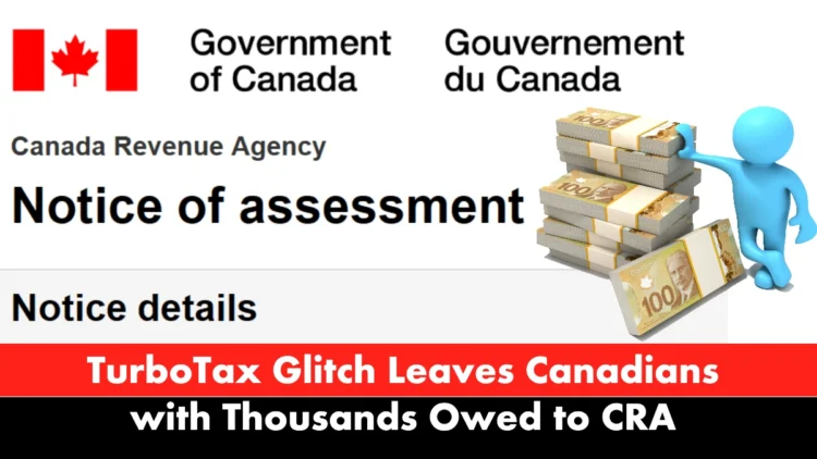 Say Goodbye to Tax Season Confidence: TurboTax Glitch Leaves Canadians with Thousands Owed to CRA and Unexpected Audit Fines