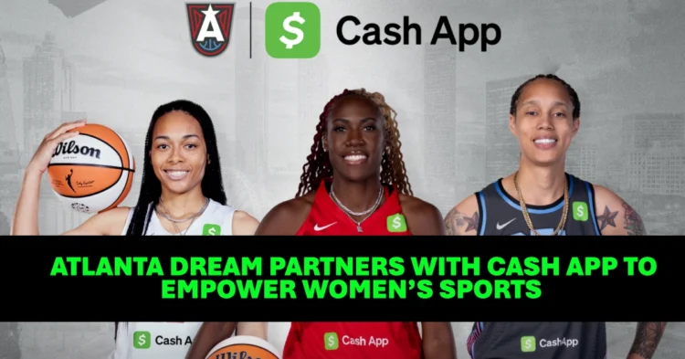 Atlanta Dream Partners with Cash App to Empower Women’s Sports and Promote Financial Inclusion