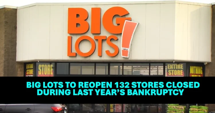 Big Lots to Reopen 132 Stores Closed During Last Year’s Bankruptcy