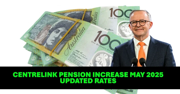 Centrelink Pension Increase May 2025 Updated Rates, Eligibility Criteria, and Advance Payment Options