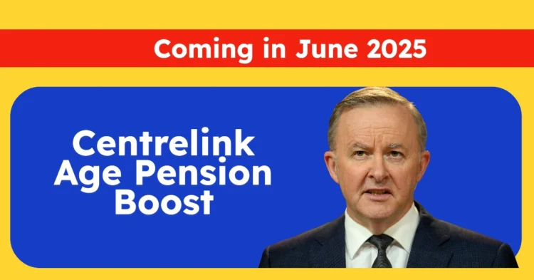 Centrelink Age Pension Boost Coming in June 2025: Check Amounts, Eligibility, and Payment Dates