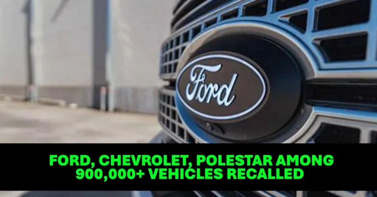 Ford, Chevrolet, Polestar Among 900,000+ Vehicles Recalled See If Yours Is Affected