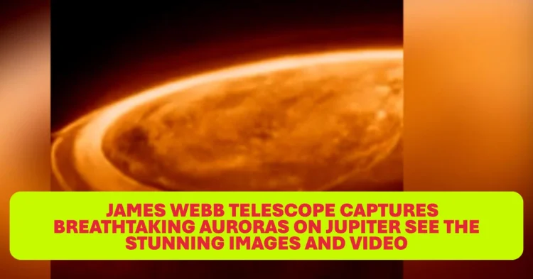 James Webb Telescope Captures Breathtaking Auroras on Jupiter See the Stunning Images and Video