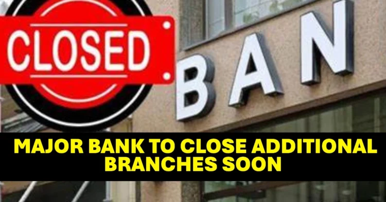 Major Bank to Close Additional Branches Soon (Full List of Affected Locations)