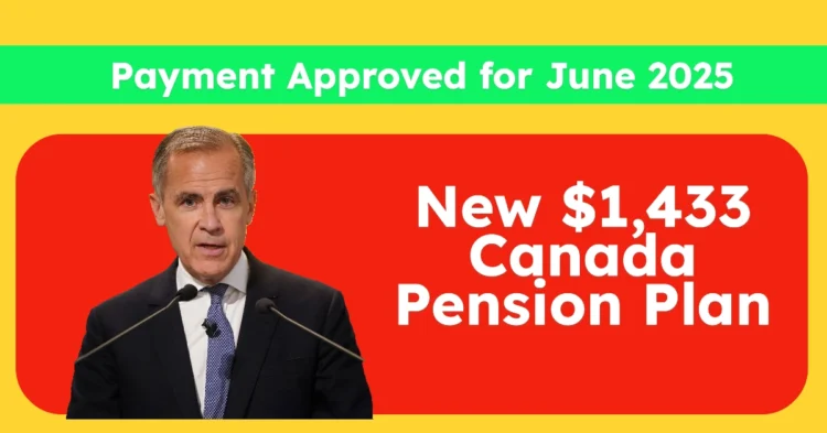 New $1,433 Canada Pension Plan Payment Approved for June 2025: Eligibility, Payment Dates, and How to Maximize Your Benefits
