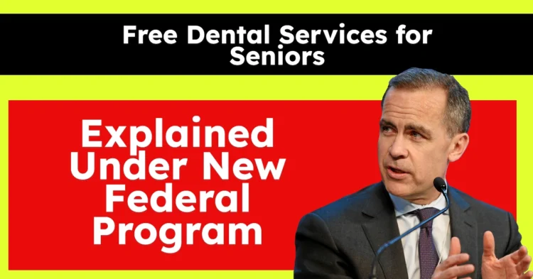 Senior Canadian Dental Care Plan 2025: Free Dental Services for Seniors Explained Under New Federal Program