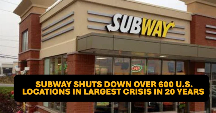 Subway Shuts Down Over 600 U.S. Locations in Largest Crisis in 20 Years