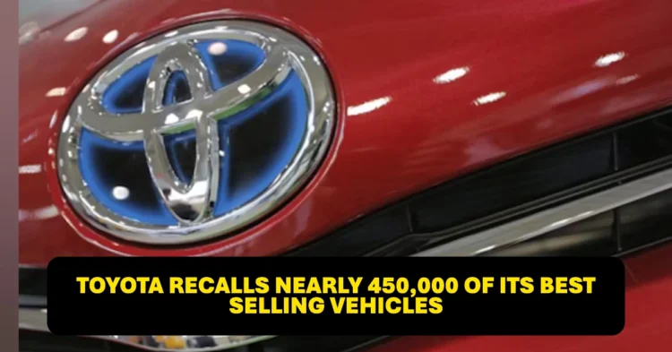 Toyota Recalls Nearly 450,000 of Its Best-Selling Vehicles