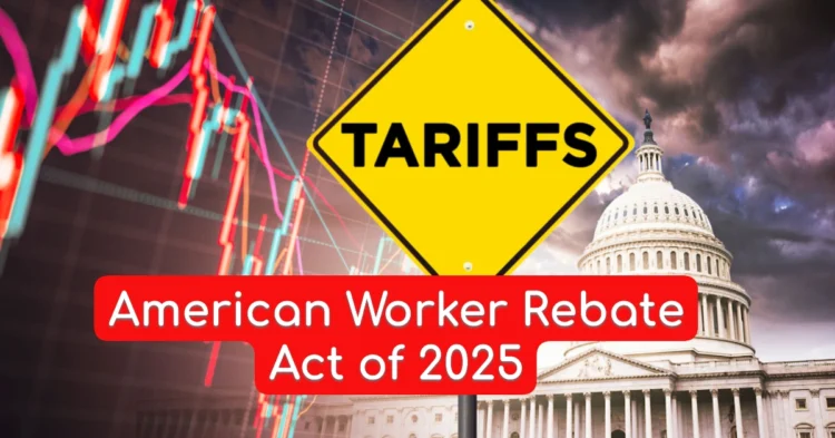 What is the American Worker Rebate Act of 2025? Latest Update on Trump’s Proposed Tariff Rebate Stimulus Check
