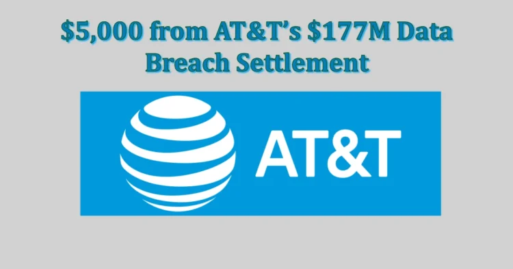 You Could Claim Up to $5,000 from AT&T’s $177M Data Breach Settlement — Here’s How